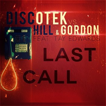 Last Call - Discotek vs. Hill & Gordon feat. Tay Edwards