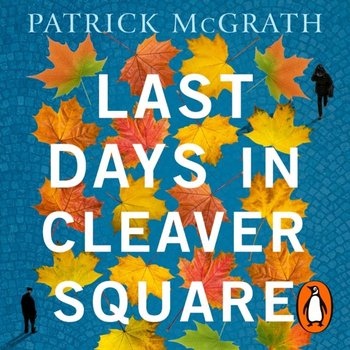 Last Days in Cleaver Square - McGrath Patrick