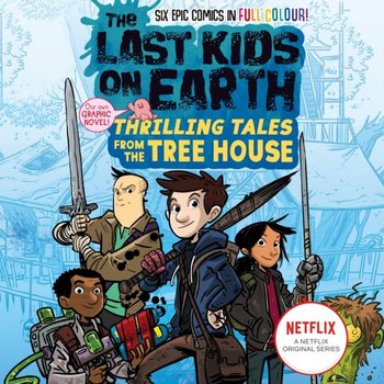 Last Kids on Earth: Thrilling Tales from the Tree House - Bonet Xavier, Syed Anoosha, Cooper Jay, Alvarez Lorenza, Holgate Douglas, Brallier Max, Mitten Christopher