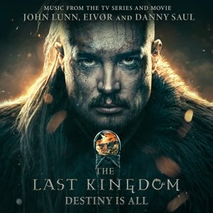 Last Kingdom: Destiny is All - John Lunn and Eivor