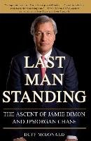 Last Man Standing: The Ascent of Jamie Dimon and JPMorgan Chase - Mcdonald Duff