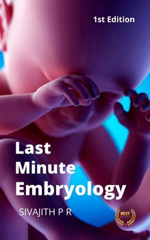 Last Minute Embryology - Sivajith P R