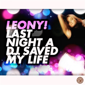 Last Night A D.J. Saved My Life - Leony!