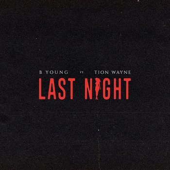 Last Night - B Young feat. Tion Wayne