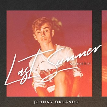 Last Summer - Johnny Orlando