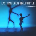 Last Time Every Time Forever - Grian Chatten
