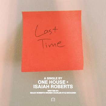 Last Time - ONE HOUSE, Isaiah Roberts