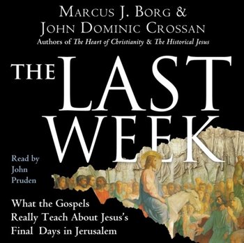 Last Week - Crossan John Dominic, Borg Marcus J.