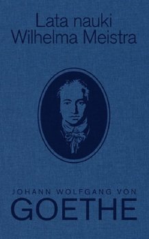 Lata nauki Wilhelma Meistra - Goethe Johann Wolfgang