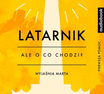 Latarnik. Opracowanie. Ale o co chodzi? Podcast - Jaźwińska Joanna