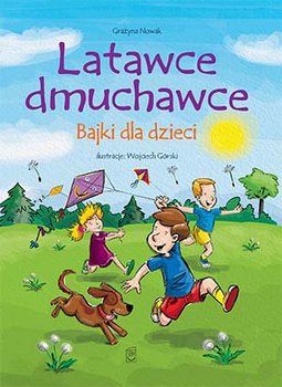 Latawce dmuchawce. Bajki dla dzieci - Nowak Grażyna