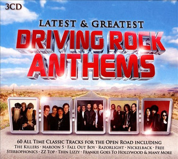 Latest & Greatest: Driving Rock Anthems - ZZ Top, Rush, Status Quo, Thin Lizzy, the Stranglers, The Moody Blues, Stereophonics, Nickelback, Kiss, Foreigner, Lynyrd Skynyrd