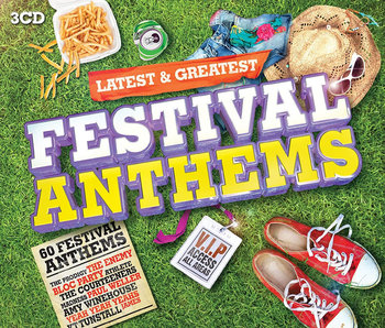 Latest & Greatest Festival Anthems - Thin Lizzy, Rainbow, Morcheeba, The Prodigy, Gossip, Winehouse Amy, Stereophonics, ZZ Top, Groove Armada, Nazareth, The Troggs, Status Quo