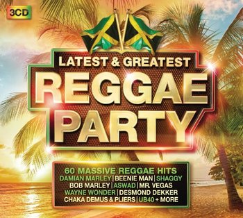 Latest & Greatest: Reggae Party - Bob Marley, Lee "Scratch" Perry, Toots and the Maytals, Brown Dennis, Cliff Jimmy, Aswad, Kamoze Ini, Burning Spear, Third World
