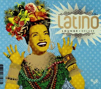 Latino Lounge Deluxe - Nat King Cole, Buika, Club Des Belugas, Segundo Compay, Rupa, Bassenge Lisa, Andrews Sisters, Bebo Best, Souza Karen, Valdes Chucho, The April Fishes, Los Panchos
