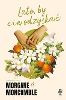 Lato, by Cię odyskać Moncomble Morgane