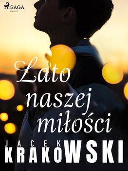 Lato naszej miłości - Krakowski Jacek