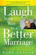 Laugh Your Way to a Better Marriage - Gungor Mark