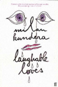 Laughable Loves - Kundera Milan
