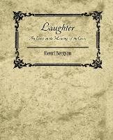 Laughter - Bergson Henri, Henri Bergson Bergson