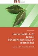 Laurus nobilis L. En Tunisie:   Variabilité génétique et biochimique - Marzouki Hanen