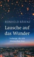 Lausche auf das Wunder - Barenz Reinhold