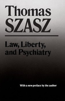 Law, Liberty, and Psychiatry - Szasz Thomas