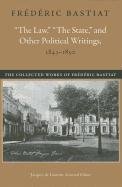Law, "The State" & Other Political Writings, 1843-1850 - Bastiat Frederic