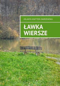 Ławka wiersze - Knitter-Zakrzewska Jolanta