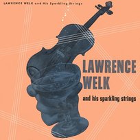 Lawrence Welk and His Sparkling Strings Lawrence Welk