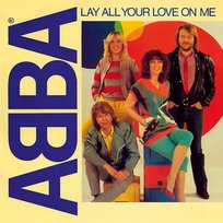 Lay All Your Love on Me Abba