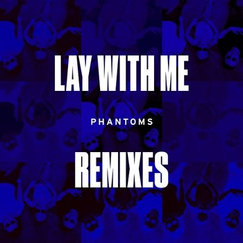 Lay With Me - Phantoms feat. Vanessa Hudgens