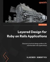 Layered Design for Ruby on Rails Applications Vladimir Dementyev