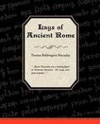 Lays of Ancient Rome - Macaulay Thomas Babbington, Macaulay Thomas Babington