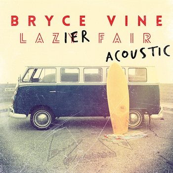 Lazier Fair - Bryce Vine