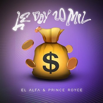 LE DOY 20 MIL - El Alfa, Prince Royce