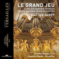 Le Grand Jeu, French Baroque Organ Favourites Jarry Gaetan
