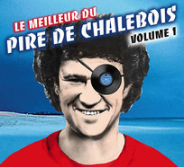 Le Meilleur Du Pire De Chalebois Volume 1 Charlebois Robert