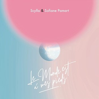 Le monde est à mes pieds - Scylla & Sofiane Pamart