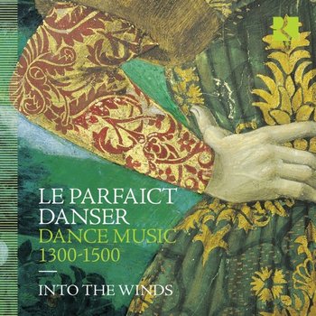 Le parfaict danser - Dance Music 1300-1500 - Into the Winds