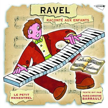 Le Petit Ménestrel: Ravel raconté aux enfants - Marie-Christine Barrault, Jp Leroux, Jean Pierre Denys, Gabriel Tacchino, Jacques Février, Manuel Rosenthal, Lorin Maazel, Orchestre de l’Opéra national de Paris, Orchestre De L'Opera De Paris-Choeur