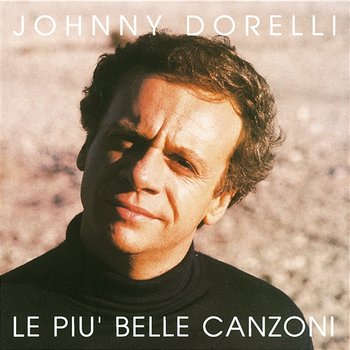 Le Piu' Belle Canzoni - Johnny Dorelli