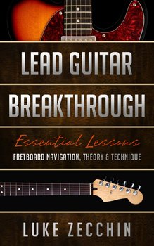 Lead Guitar Breakthrough - Luke Zecchin