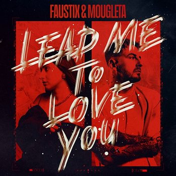 Lead Me To Love You - Faustix & Mougleta