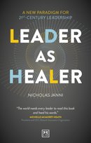 Leader as Healer. A new paradigm for 21st-century leadership Nicholas Janni