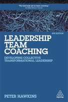 Leadership Team Coaching: Developing Collective Transformational Leadership Hawkins Peter