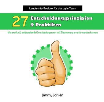 Leadership-Toolbox Für Das Agile Team - 27 Entscheidungsprinzipien ...