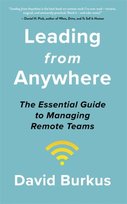 Leading From Anywhere: Unlock the Power and Performance of Remote Teams David Burkus