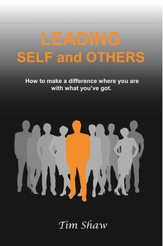 Leading Self and Others - Tim Shaw