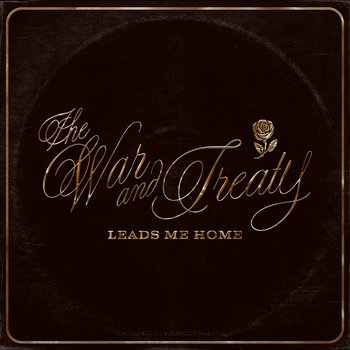 Leads Me Home - The War and Treaty